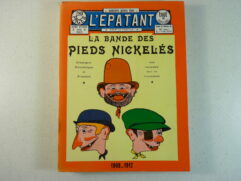 Les pieds Nickelés (dans l'Épatant) T1 - La Bande des Pieds Nickelés - 1908-1912