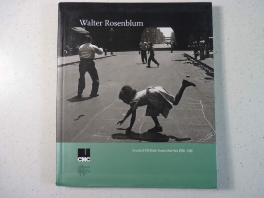 Walter Rosenblum - In cerca di Pitt Street - Vivere a New York 1938-1980