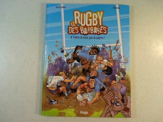 Le rugby des barbares T4 - Faites la boue, pas la guerre !