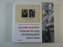 Un album d’Auschwitz - Comment les nazis ont photographié leurs crimes